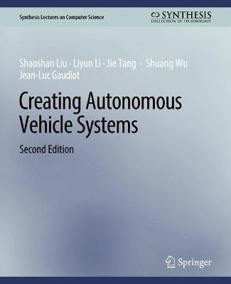 Creating Autonomous Vehicle Systems, Second Edition(English, Paperback, Liu Shaoshan)