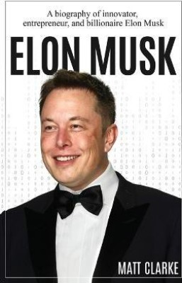 Elon Musk(English, Hardcover, Clarke Matt)