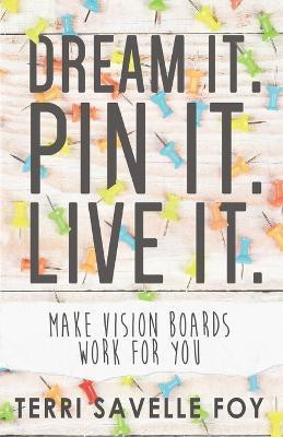 Dream It. Pin It. Live It.(English, Paperback, Savelle Foy Terri)