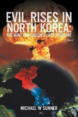 Evil Rises in North Korea(English, Paperback, Sunner Michael W)