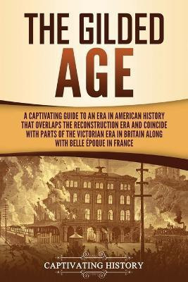The Gilded Age(English, Paperback, History Captivating)