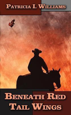 Beneath Red Tail Wings(English, Paperback, Williams Patricia I)