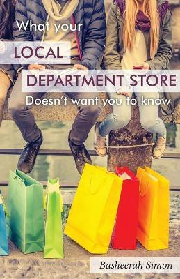 What Your Local Department Store Doesn't Want You To Know(English, Paperback, Simon Basheerah)