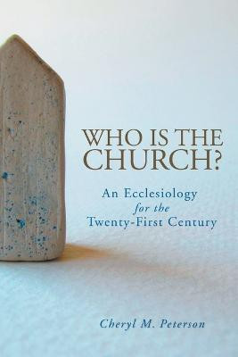Who Is the Church? An Ecclesiology for the Twenty-First Century(English, Paperback, Peterson Cheryl M.)