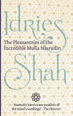 The Pleasantries of the Incredible Mulla Nasrudin(English, Paperback, Shah Idries)