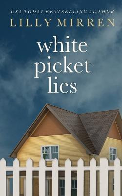 White Picket Lies(English, Paperback, Mirren Lilly)