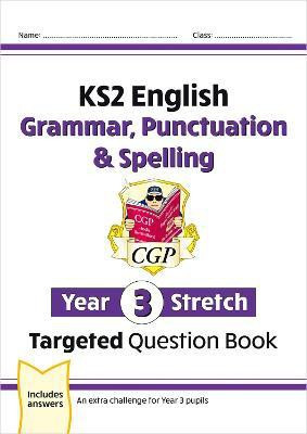 KS2 English Year 3 Stretch Grammar, Punctuation & Spelling Targeted Question Book (w/Answers)(English, Paperback, CGP Books)