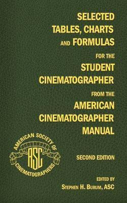 Selected Tables, Charts and Formulas for the Student Cinematographer from the American Cinematographer Manual Second Edition(English, Paperback, unknown)