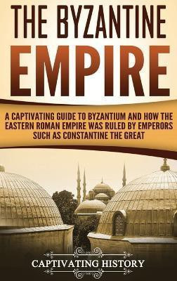 The Byzantine Empire(English, Hardcover, History Captivating)
