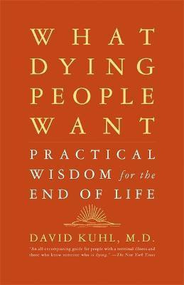 What Dying People Want(English, Paperback, Kuhl David)