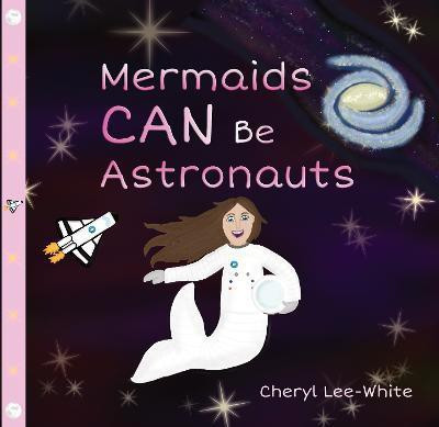 Mermaids CAN Be Astronauts(English, Paperback, Lee-White Cheryl)