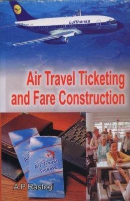 Air Travel Ticketing and Fare Construction(English, Hardcover, Rastogi A.P.)