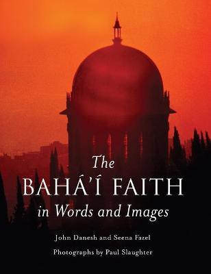 The Baha'i Faith in Words and Images(English, Hardcover, Danesh John)