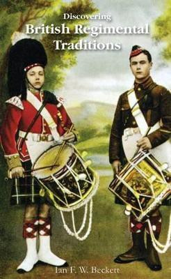 Discovering British Regimental Traditions(English, Paperback, Beckett Ian F.W.)