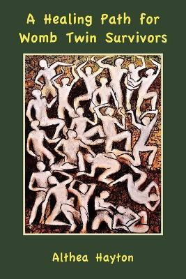 A Healing Path for Womb Twin Survivors(English, Paperback, Hayton Althea)