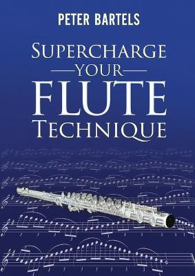 Supercharge Your Flute Technique(English, Paperback, Bartels Peter)