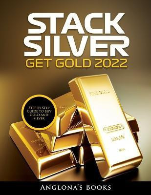 Stack Silver Get Gold 2022(English, Paperback, Anglona's Books)