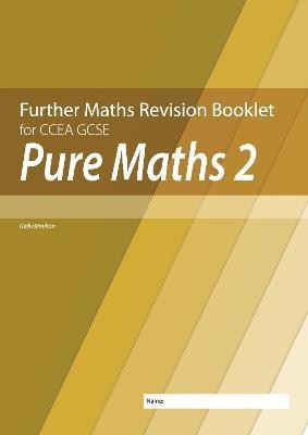 Further Mathematics Revision Booklet for CCEA GCSE: Pure Maths 2(English, Paperback, Hamilton Neill)