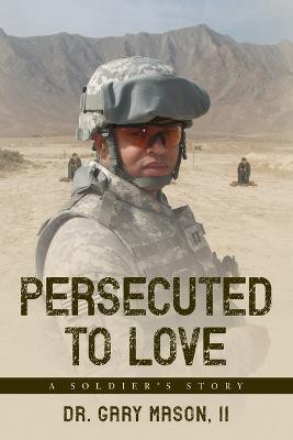 Persecuted to Love(English, Paperback, Mason Gary Dr II)