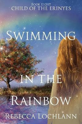 Swimming in the Rainbow(English, Paperback, Lochlann Rebecca)