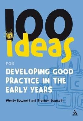 100 Ideas for Developing Good Practice in the Early Years(English, Paperback, Bowkett Wendy)