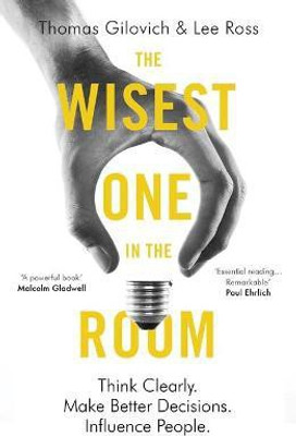 The Wisest One in the Room  - Think Clearly. Make Better Decisions. Influence People.(English, Paperback, Gilovich Thomas)