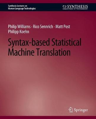 Syntax-based Statistical Machine Translation(English, Paperback, Williams Philip)