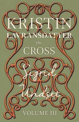 Kristin Lavransdatter - The Cross(English, Paperback, Undset Sigrid)