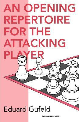Opening Repertoire for the Attacking Player(English, Paperback, Gufeld Eduard)