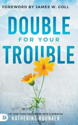 Double for Your Trouble(English, Hardcover, Ruonala Katherine)