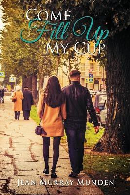 Come Fill Up My Cup(English, Paperback, Munden Jean Murray)