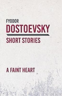 A Faint Heart(English, Paperback, Dostoevsky Fyodor)