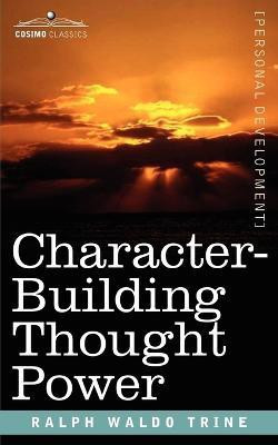 Character-Building Thought Power(English, Paperback, Trine Ralph Waldo)