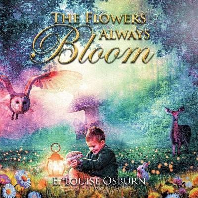 The Flowers Always Bloom(English, Paperback, Osburn E Louise)