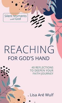 Reaching for God's Hand(English, Hardcover, Wulf Lisa Are)
