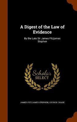 A Digest of the Law of Evidence(English, Hardcover, Stephen James Fitzjames Sir)