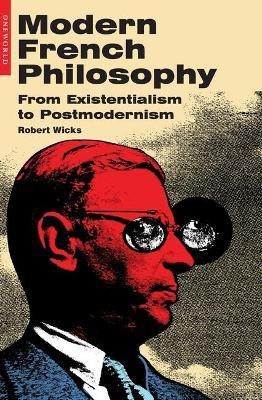 Modern French Philosophy  - From Existentialism to Postmodernism(English, Paperback, Wicks Robert)