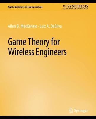 Game Theory for Wireless Engineers(English, Paperback, MacKenzie Allen B.)