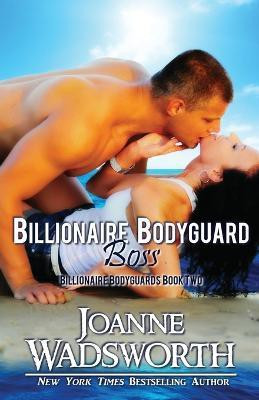 Billionaire Bodyguard Boss(English, Paperback, Wadsworth Joanne)