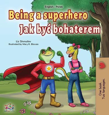 Being a Superhero (English Polish Bilingual Book for Children)(Others, Hardcover, Shmuilov Liz)