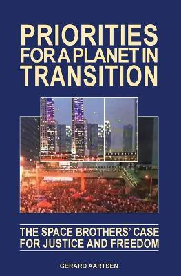 Priorities for a Planet in Transition - The Space Brothers' Case for Justice and Freedom(English, Paperback, Aartsen Gerard)