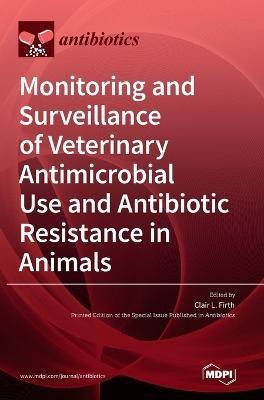 Monitoring and Surveillance of Veterinary Antimicrobial Use and Antibiotic Resistance in Animals(English, Hardcover, unknown)