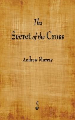 The Secret of the Cross(English, Hardcover, Murray Andrew)