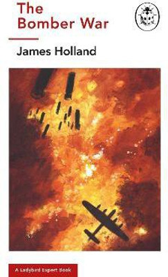 The Bomber War: A Ladybird Expert Book(English, Hardcover, Holland James)