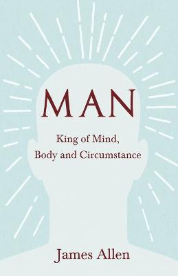 Man - King of Mind, Body and Circumstance(English, Paperback, Allen James)
