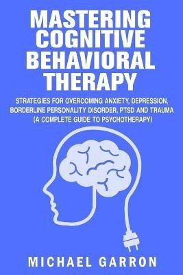 Mastering Cognitive Behavioral Therapy(English, Paperback, Garron Michael)