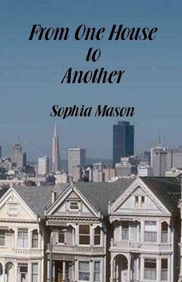 From One House to Another(English, Paperback, Mason Sophia)
