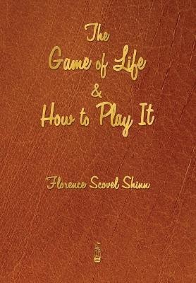 The Game of Life and How to Play It(English, Paperback, Shinn Florence Scovel)