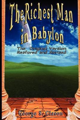 The Richest Man in Babylon  - The Original Version, Restored and Revised(English, Paperback, Clason George Samuel)