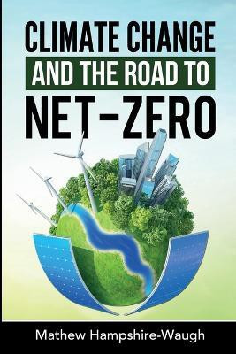 CLIMATE CHANGE and the road to NET-ZERO(English, Paperback, Hampshire-Waugh Mathew)